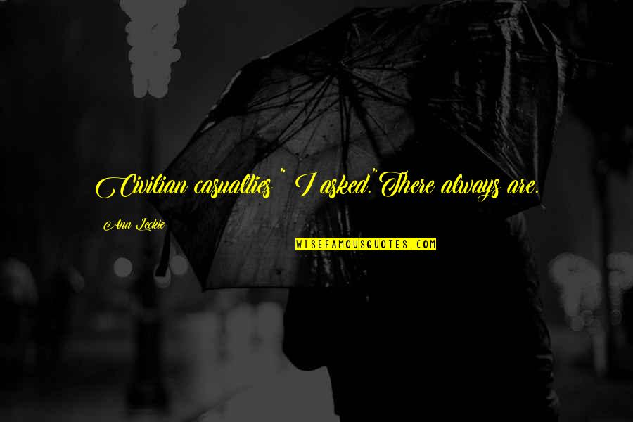 3am Depression Quotes By Ann Leckie: Civilian casualties?" I asked."There always are.