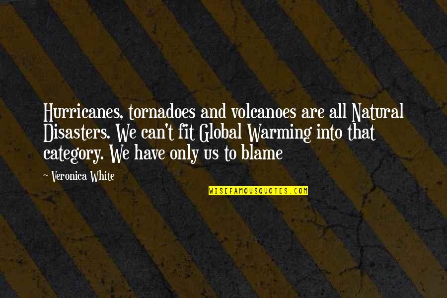 3cs Diamond Quotes By Veronica White: Hurricanes, tornadoes and volcanoes are all Natural Disasters.