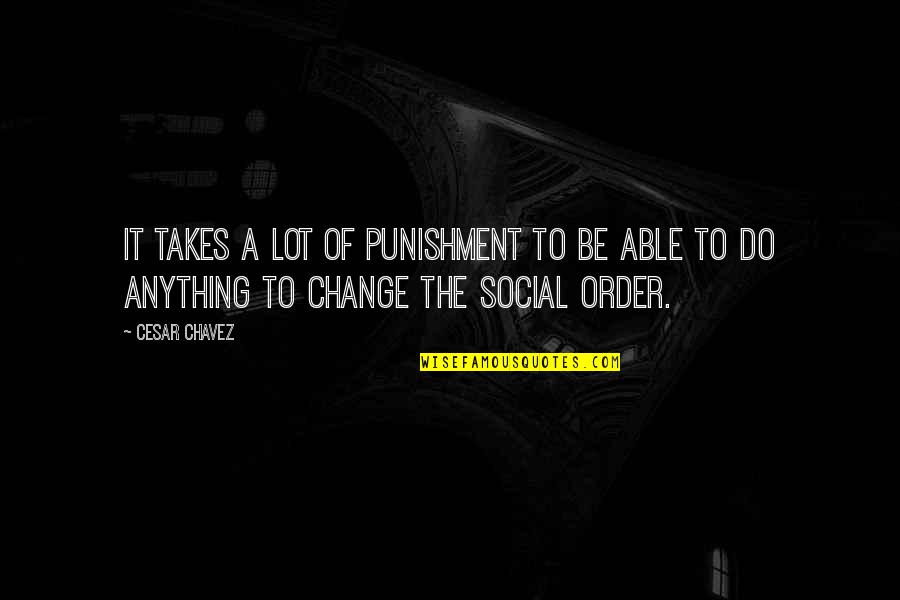 3d Mascara Quotes By Cesar Chavez: It takes a lot of punishment to be