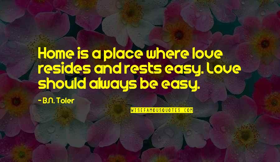 3d Pictures Quotes By B.N. Toler: Home is a place where love resides and