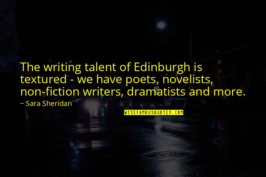 3d Pictures Quotes By Sara Sheridan: The writing talent of Edinburgh is textured -