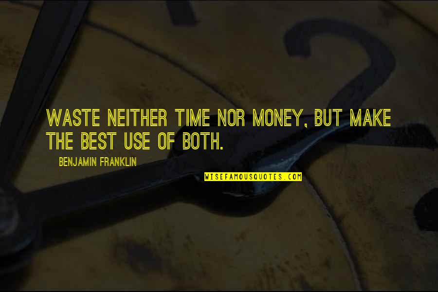 3d Sad Quotes By Benjamin Franklin: Waste neither time nor money, but make the