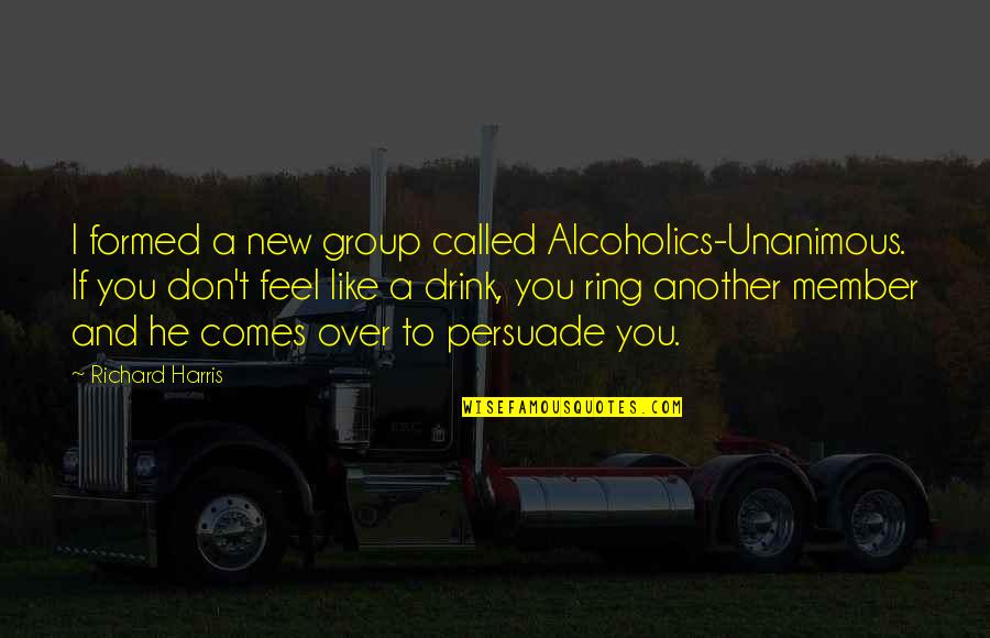 3d Ultrasound Quotes By Richard Harris: I formed a new group called Alcoholics-Unanimous. If 3d Ultrasound Quotes By Richard Harris: I formed a new group called Alcoholics-Unanimous. If