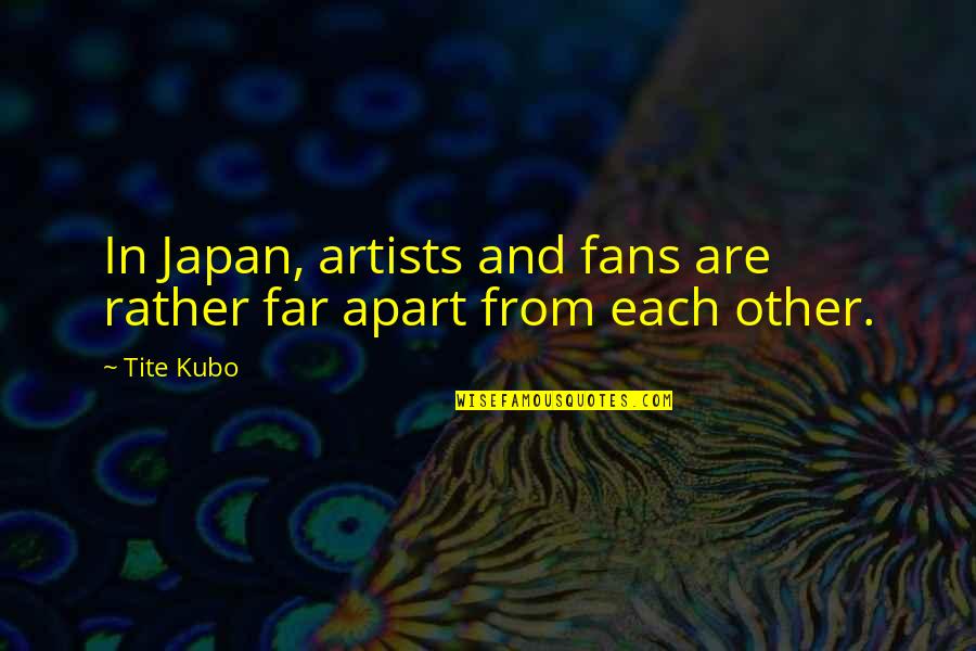 3d Wallpapers Quotes By Tite Kubo: In Japan, artists and fans are rather far