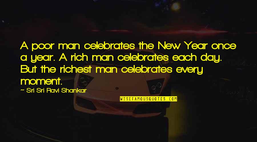 3g Love Quotes By Sri Sri Ravi Shankar: A poor man celebrates the New Year once