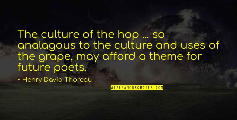 3ifa Quotes By Henry David Thoreau: The culture of the hop ... so analagous 3ifa Quotes By Henry David Thoreau: The culture of the hop ... so analagous