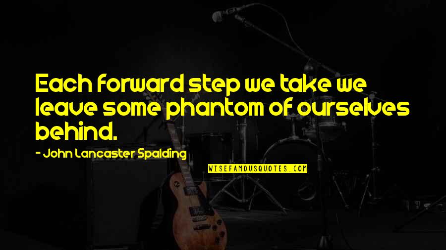 3oi Band Quotes By John Lancaster Spalding: Each forward step we take we leave some