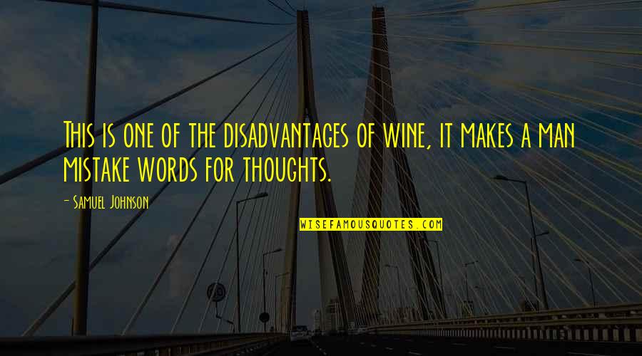 3on3 Quotes By Samuel Johnson: This is one of the disadvantages of wine,