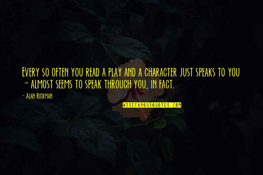 3p071 Quotes By Alan Rickman: Every so often you read a play and 3p071 Quotes By Alan Rickman: Every so often you read a play and