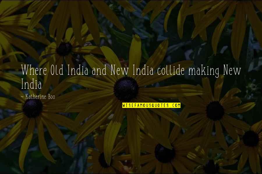 3pm Est Quotes By Katherine Boo: Where Old India and New India collide making