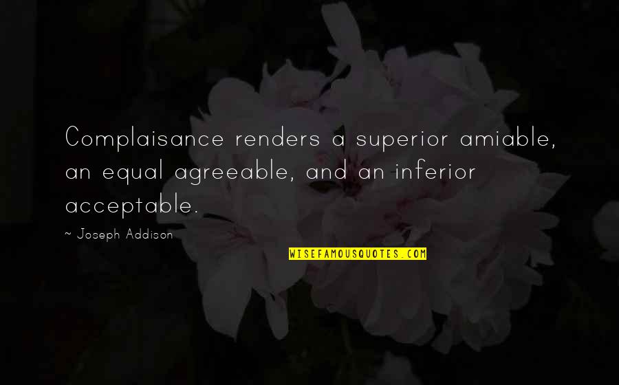 3rd Commandment Quotes By Joseph Addison: Complaisance renders a superior amiable, an equal agreeable, 3rd Commandment Quotes By Joseph Addison: Complaisance renders a superior amiable, an equal agreeable,