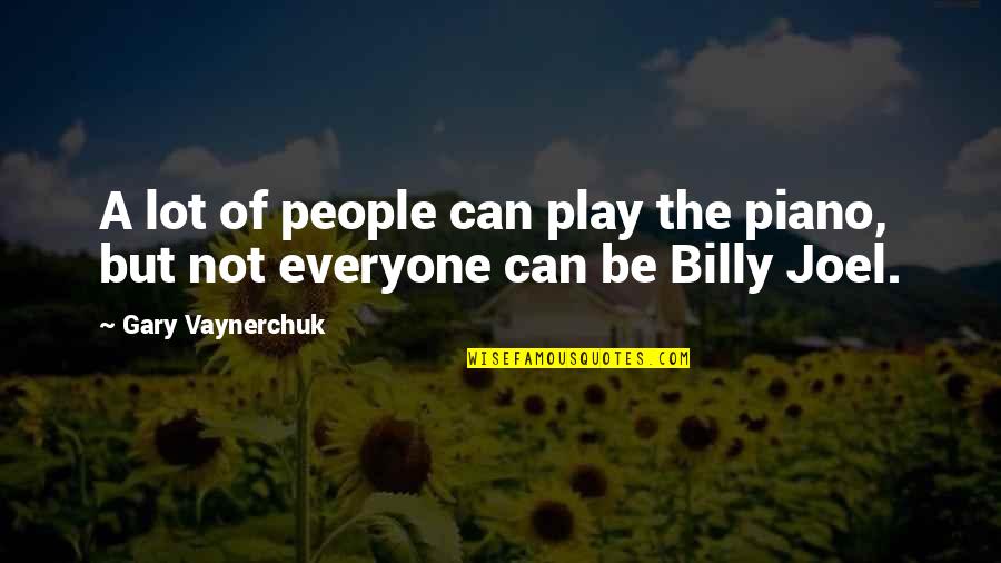 3rd Eye Blind Quotes By Gary Vaynerchuk: A lot of people can play the piano,