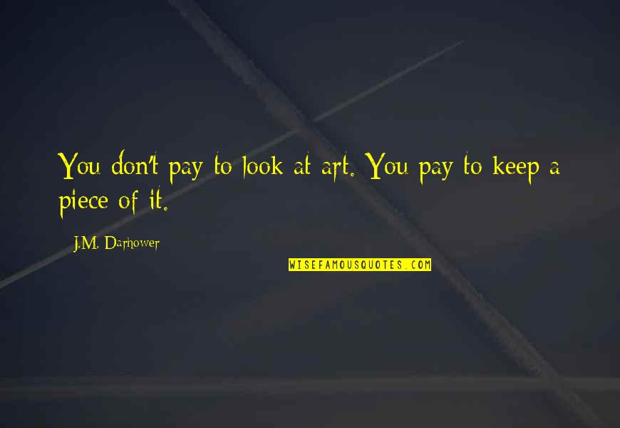 3rd Grade Math Quotes By J.M. Darhower: You don't pay to look at art. You