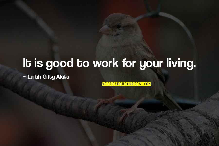 3rd Marriage Quotes By Lailah Gifty Akita: It is good to work for your living.
