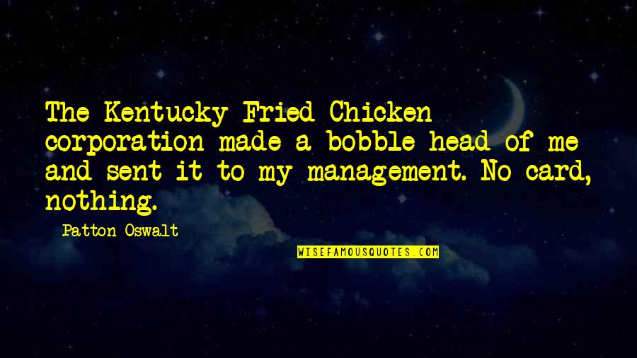 3rd Marriage Quotes By Patton Oswalt: The Kentucky Fried Chicken corporation made a bobble