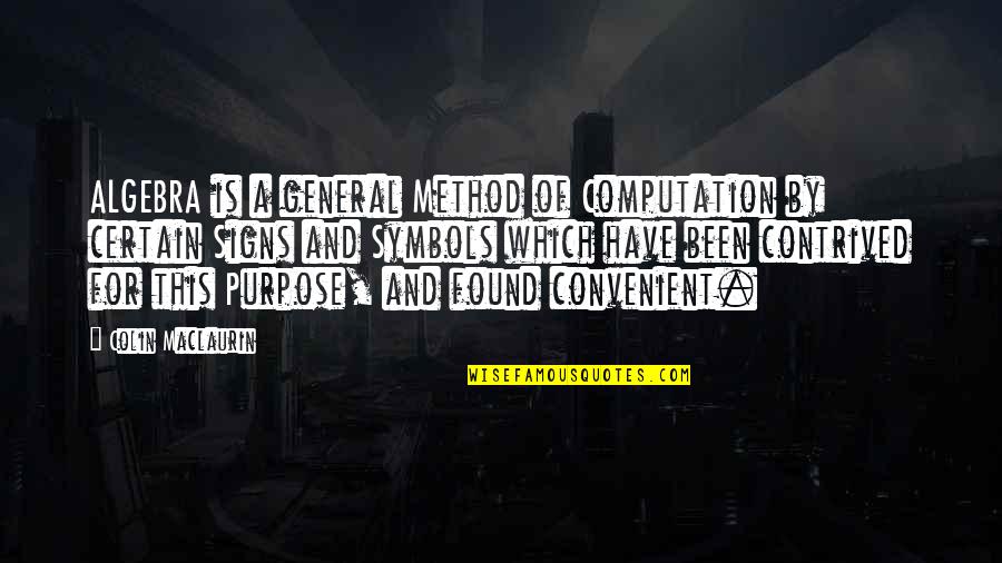 3rd Month Anniversary Quotes By Colin Maclaurin: ALGEBRA is a general Method of Computation by