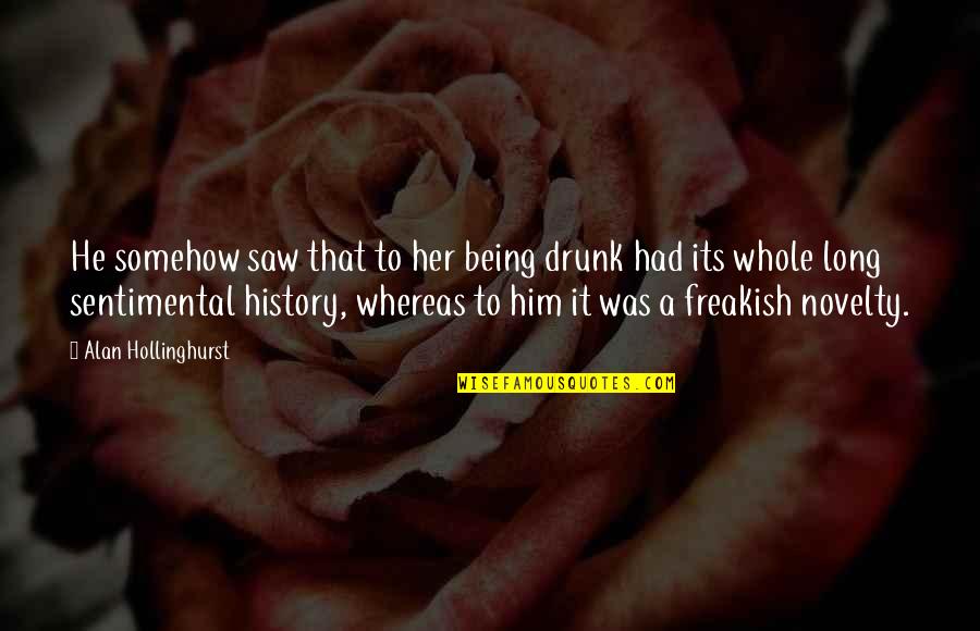 3rd Month Old Baby Quotes By Alan Hollinghurst: He somehow saw that to her being drunk 3rd Month Old Baby Quotes By Alan Hollinghurst: He somehow saw that to her being drunk