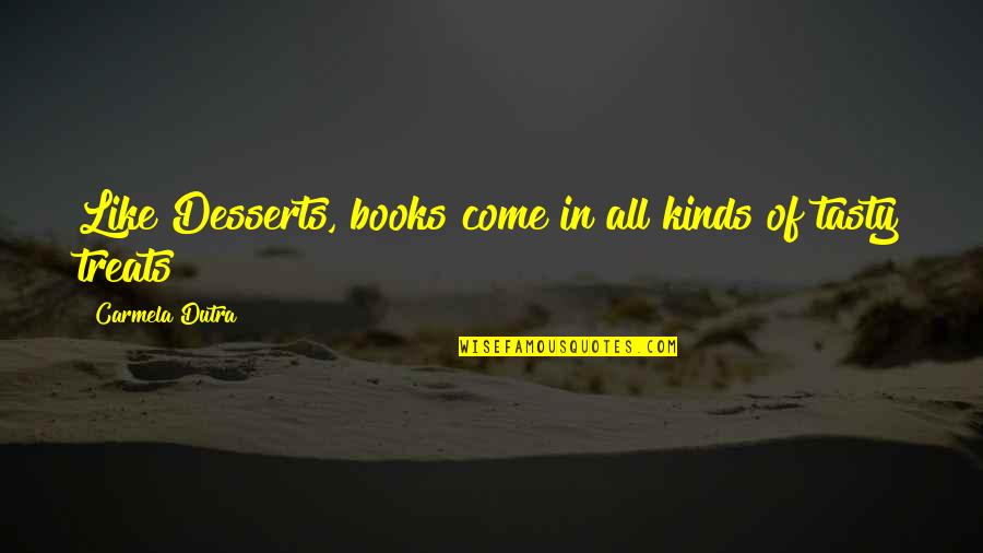 3rd Person Omniscient Quotes By Carmela Dutra: Like Desserts, books come in all kinds of