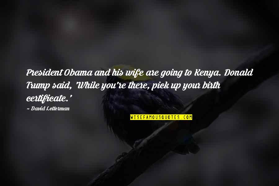 3rd Person Omniscient Quotes By David Letterman: President Obama and his wife are going to