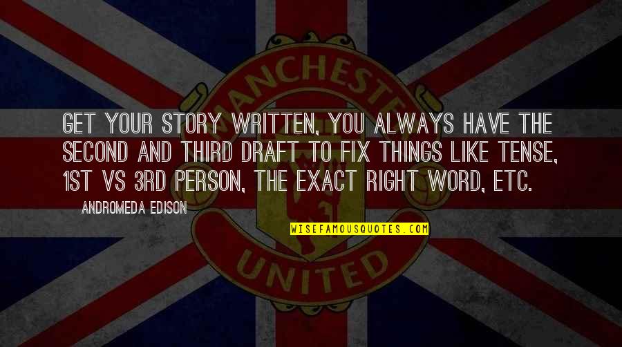 3rd Person Quotes By Andromeda Edison: Get your story written, you always have the 3rd Person Quotes By Andromeda Edison: Get your story written, you always have the