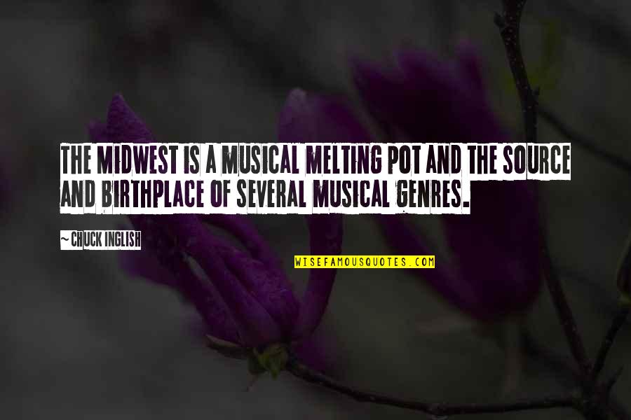 3rd Person Quotes By Chuck Inglish: The Midwest is a musical melting pot and 3rd Person Quotes By Chuck Inglish: The Midwest is a musical melting pot and