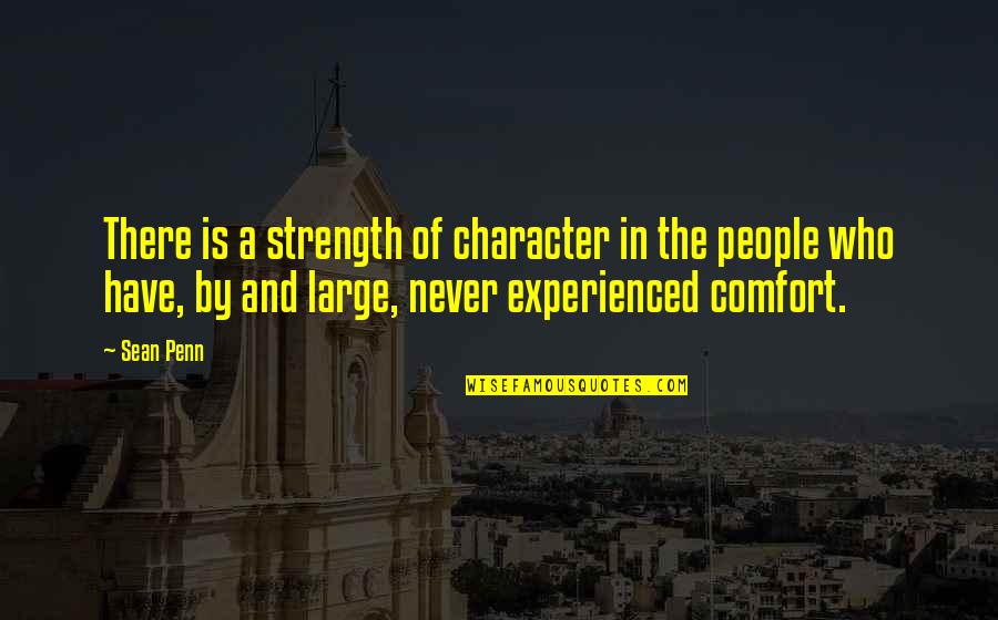 3rd World Countries Quotes By Sean Penn: There is a strength of character in the