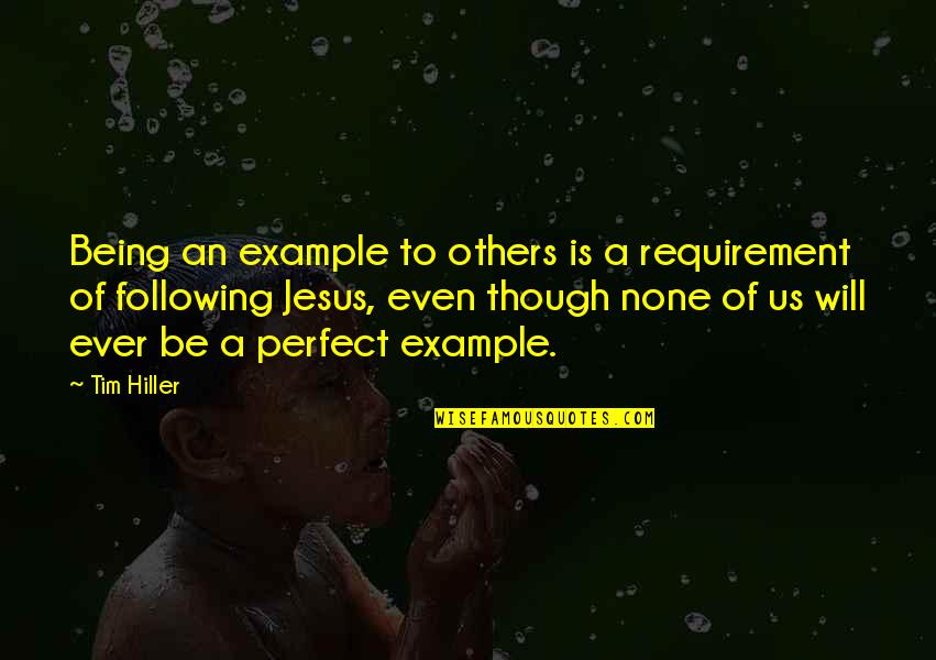 3rd World Countries Quotes By Tim Hiller: Being an example to others is a requirement 3rd World Countries Quotes By Tim Hiller: Being an example to others is a requirement