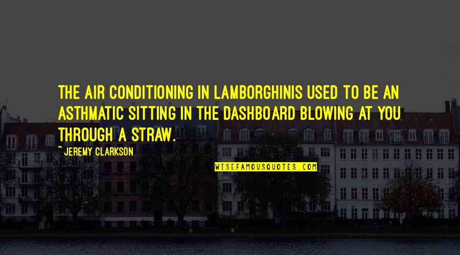 3sscores Quotes By Jeremy Clarkson: The air conditioning in Lamborghinis used to be
