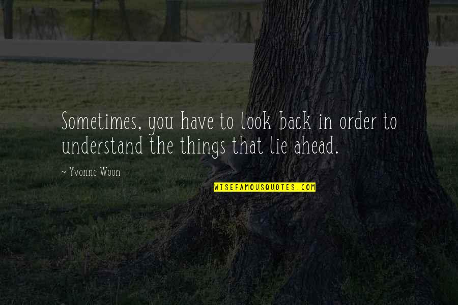 3sum Quotes By Yvonne Woon: Sometimes, you have to look back in order