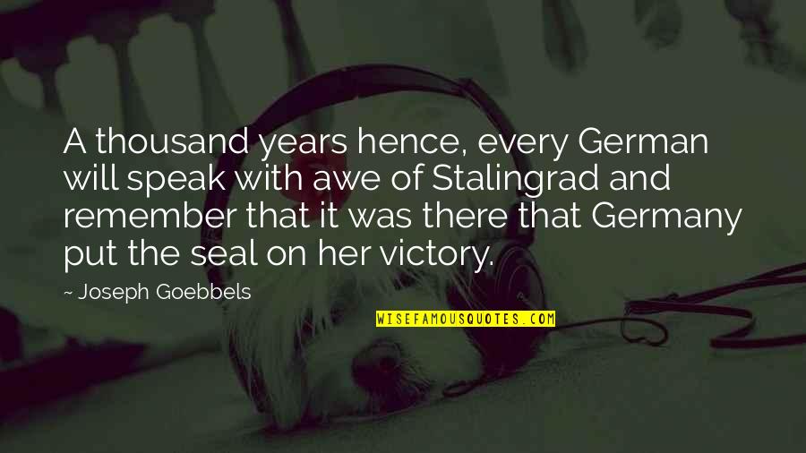 3x3x3 Quotes By Joseph Goebbels: A thousand years hence, every German will speak