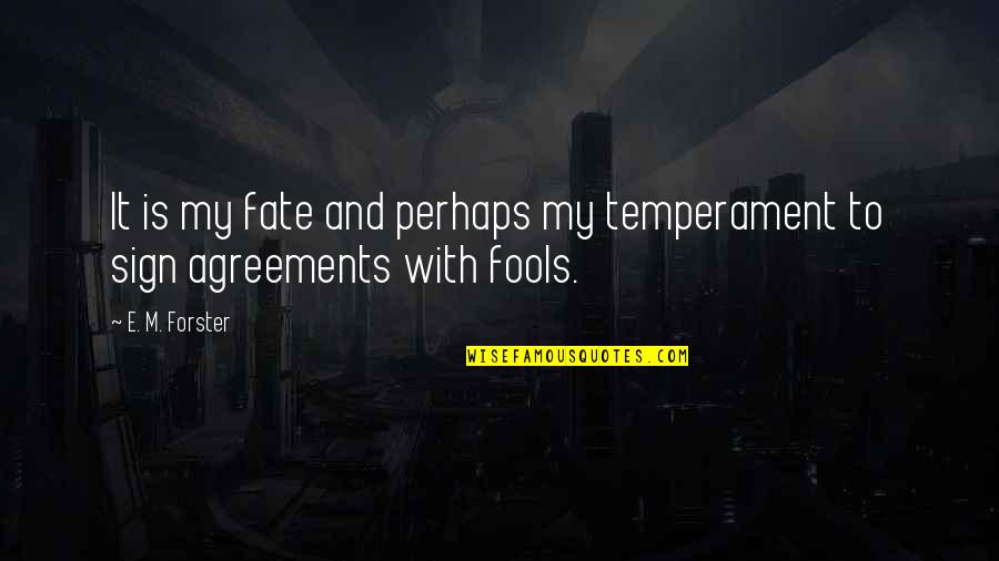 4 Agreements Quotes By E. M. Forster: It is my fate and perhaps my temperament