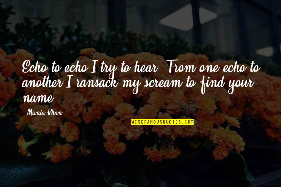 4 Am Love Quotes By Munia Khan: Echo to echo I try to hear. From