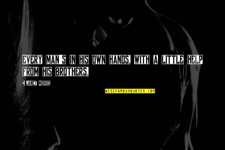 4 Brothers Quotes By Janet Morris: Every man's in his own hands, with a