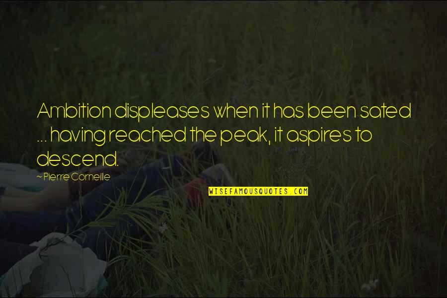 4 Generations In One Frame Quotes By Pierre Corneille: Ambition displeases when it has been sated ...