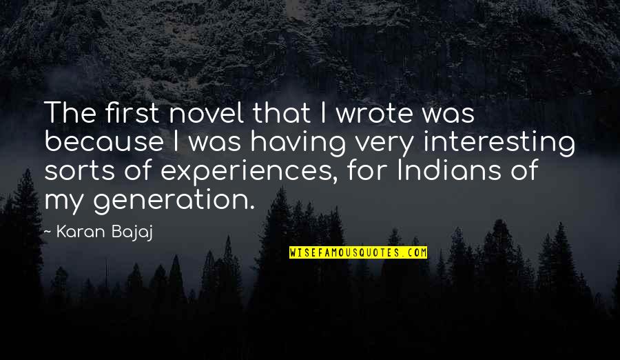 4 Generations Quotes By Karan Bajaj: The first novel that I wrote was because