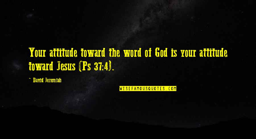 4-h Quotes By David Jeremiah: Your attitude toward the word of God is