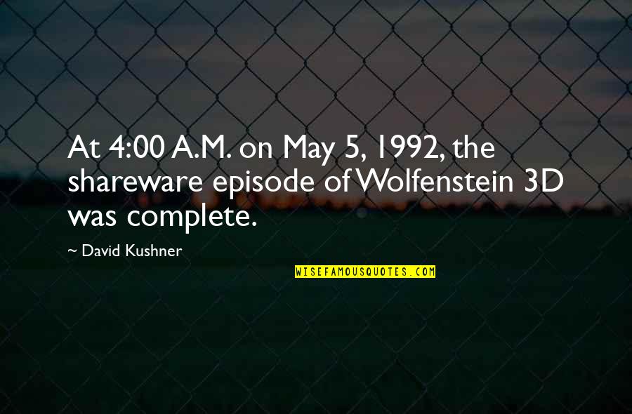 4-h Quotes By David Kushner: At 4:00 A.M. on May 5, 1992, the