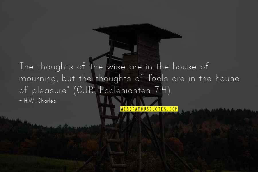 4-h Quotes By H.W. Charles: The thoughts of the wise are in the