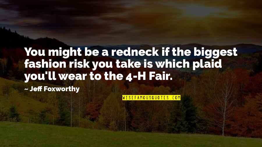 4-h Quotes By Jeff Foxworthy: You might be a redneck if the biggest