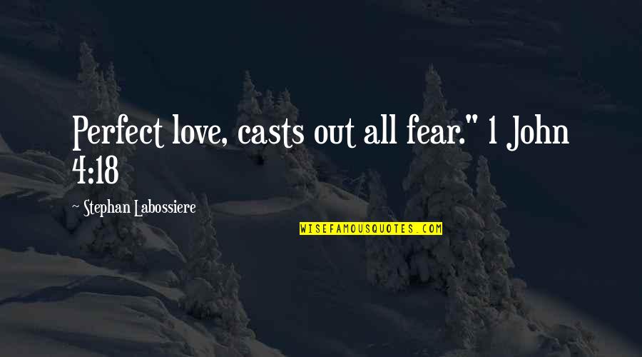 4-h Quotes By Stephan Labossiere: Perfect love, casts out all fear." 1 John