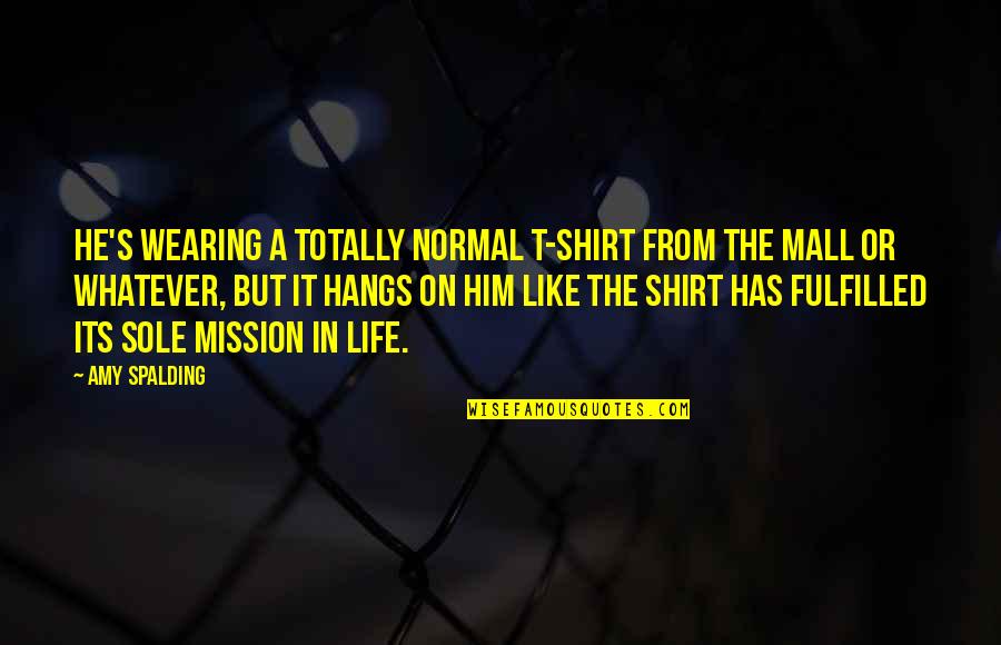 4 H T Shirt Quotes By Amy Spalding: He's wearing a totally normal T-shirt from the