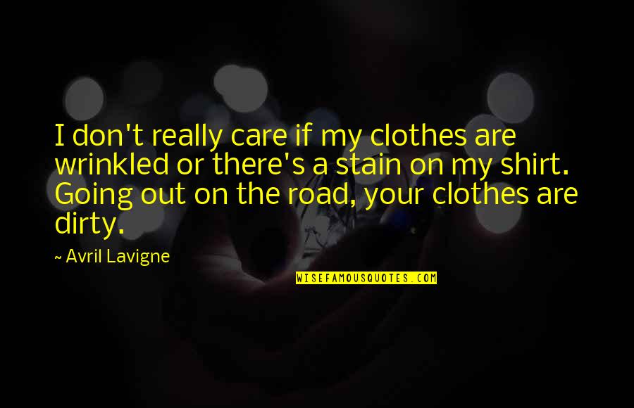 4 H T Shirt Quotes By Avril Lavigne: I don't really care if my clothes are