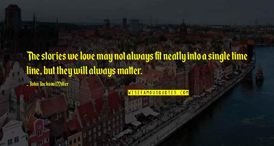 4 Line Love Quotes By John Jackson Miller: The stories we love may not always fit