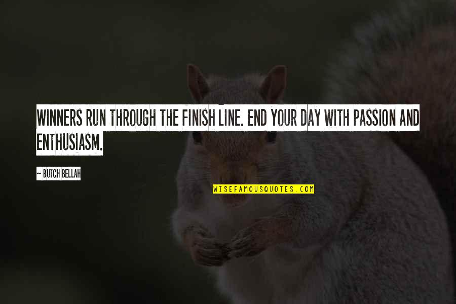 4 Line Motivational Quotes By Butch Bellah: Winners run through the finish line. End your