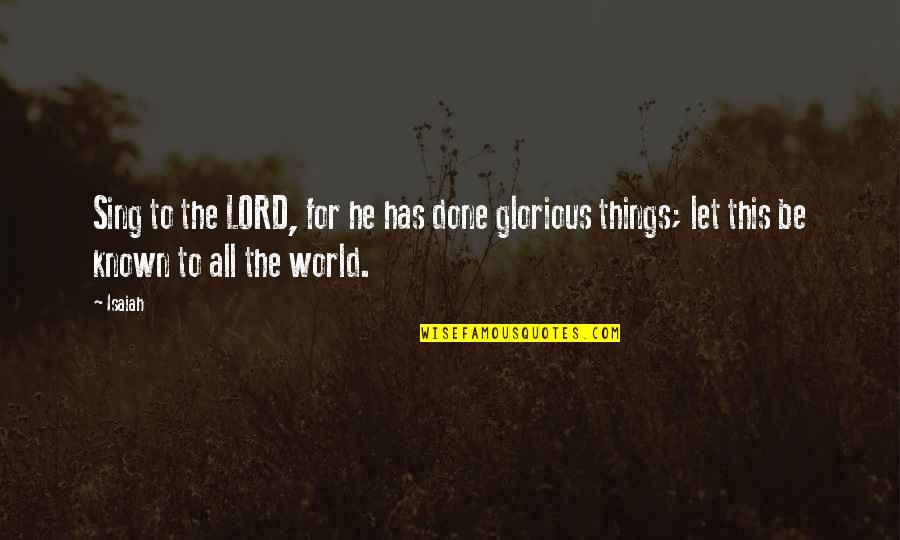 4 Line Motivational Quotes By Isaiah: Sing to the LORD, for he has done