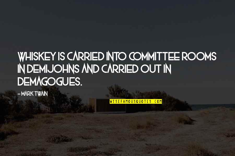 4 Line Motivational Quotes By Mark Twain: Whiskey is carried into committee rooms in demijohns
