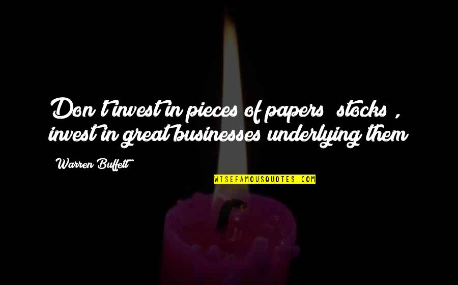 4 Line Motivational Quotes By Warren Buffett: Don't invest in pieces of papers (stocks), invest 4 Line Motivational Quotes By Warren Buffett: Don't invest in pieces of papers (stocks), invest