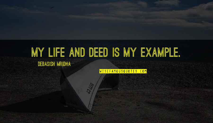 4 Line Tattoo Quotes By Debasish Mridha: My life and deed is my example.