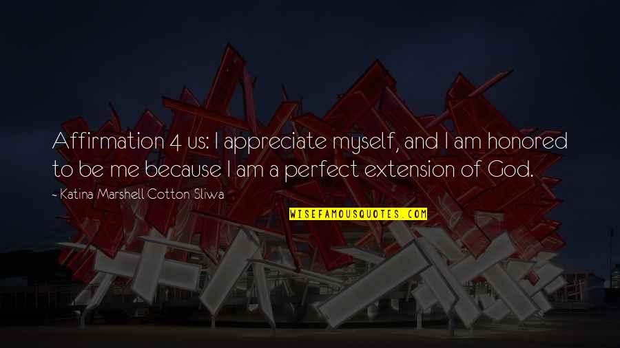 4 Love Quotes By Katina Marshell Cotton-Sliwa: Affirmation 4 us: I appreciate myself, and I