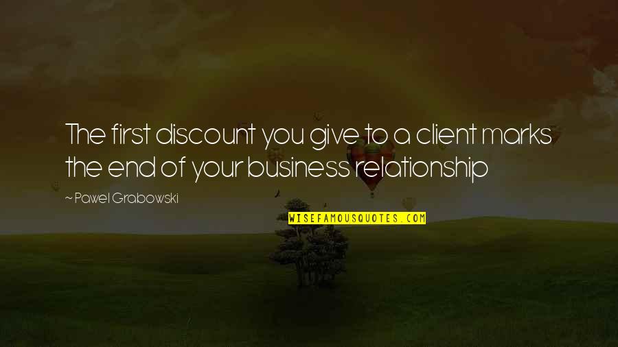 4 Marks Quotes By Pawel Grabowski: The first discount you give to a client
